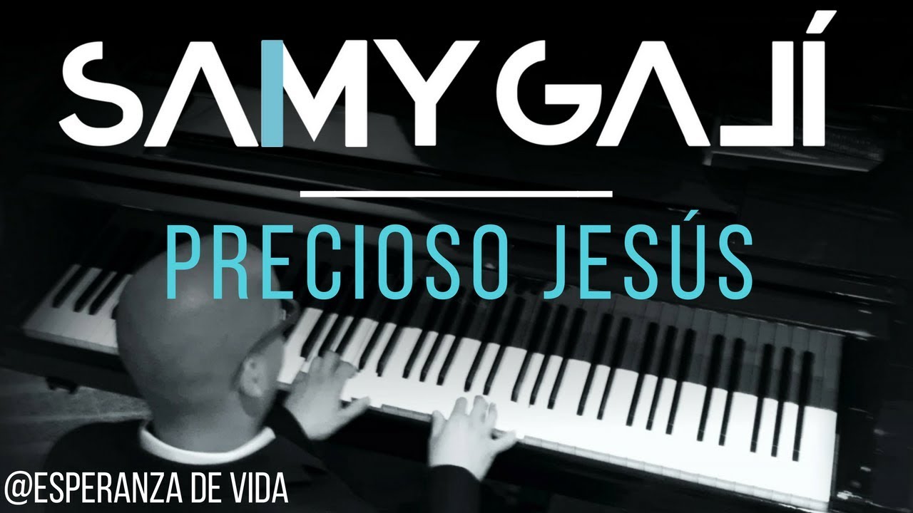 Samy Galí Piano - Precioso Jesus (Solo Piano Cover | Esperanza de Vida)