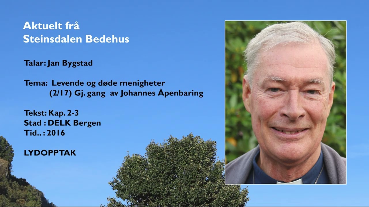 Jan Bygstad: (2/17) Gj. gang av Joh. Åp., kap. 2-3: Levende og døde menigheter