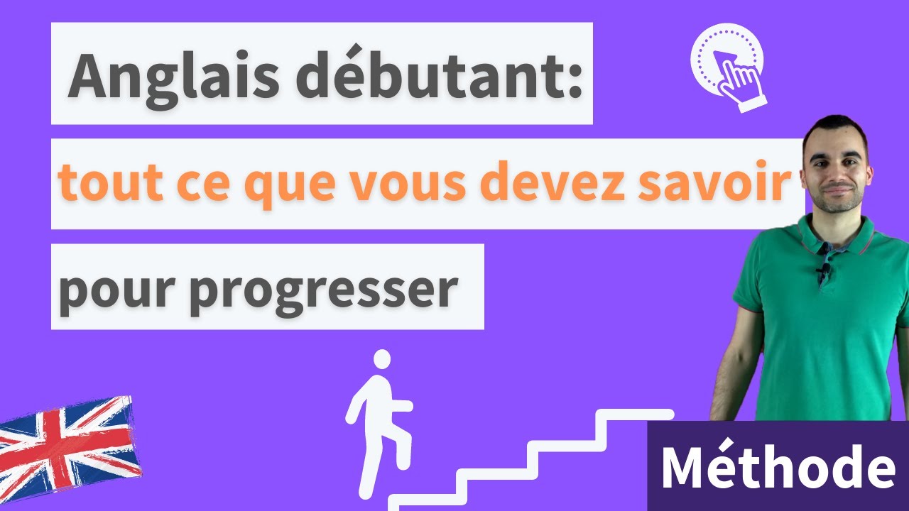 Anglais d&eacute;butant : tout ce que vous devez savoir pour progresser en anglais