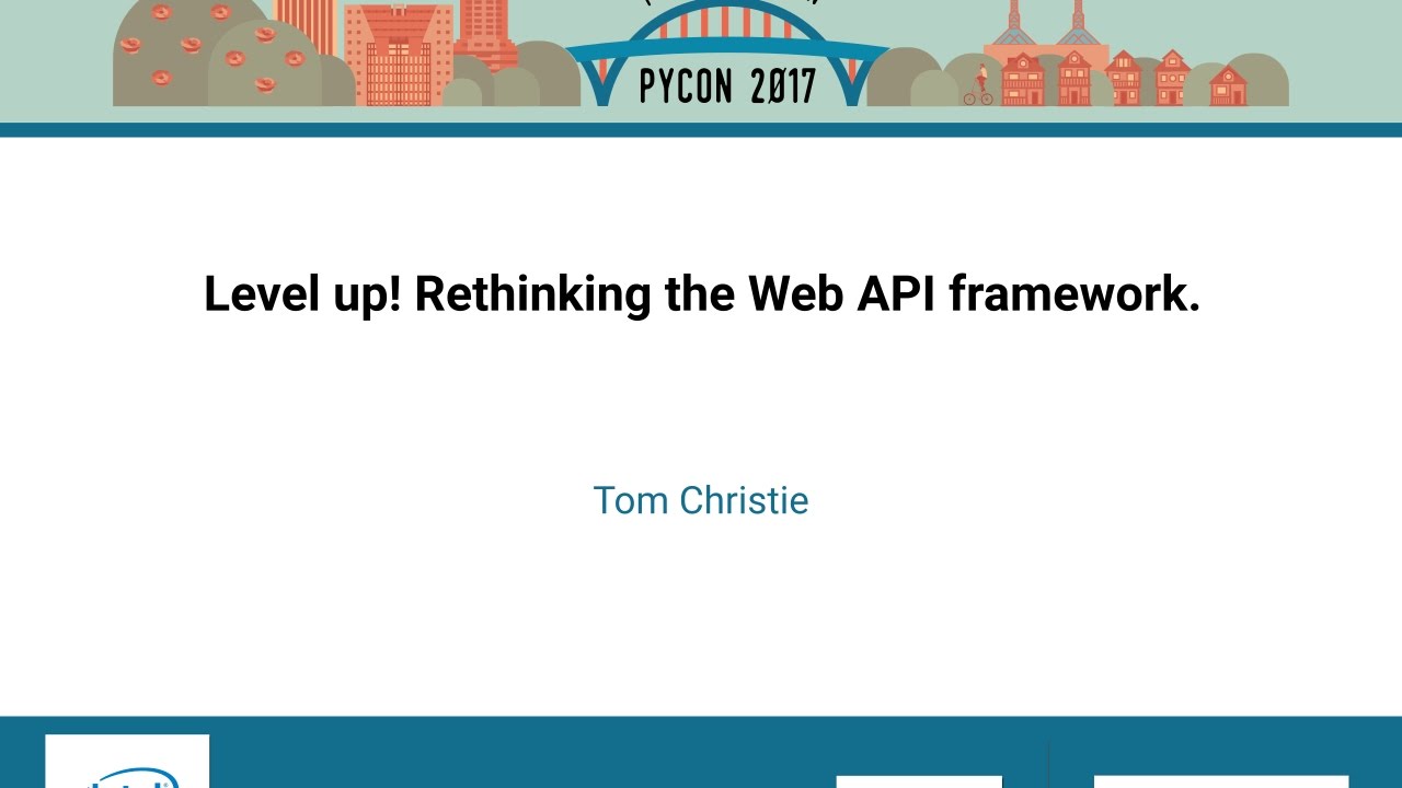 Tom Christie   Level up! Rethinking the Web API framework    PyCon 2017