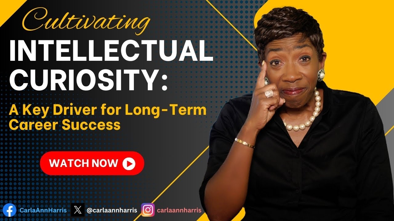 Cultivating Intellectual Curiosity: A Key Driver for Long-Term Career Success
