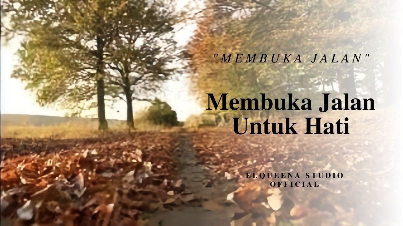 Membuka Jalan Untuk Hati ( Music Video Lyric ) 