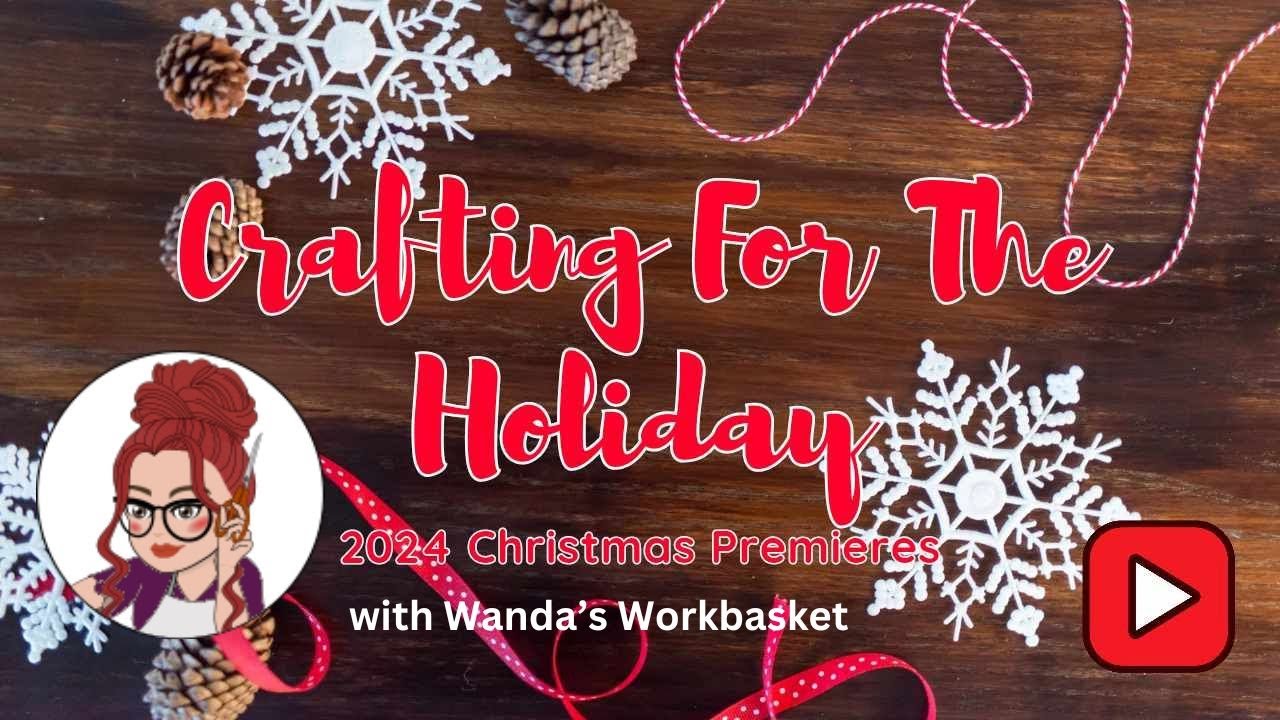 2024 Christmas Premier with Wanda's Workbasket