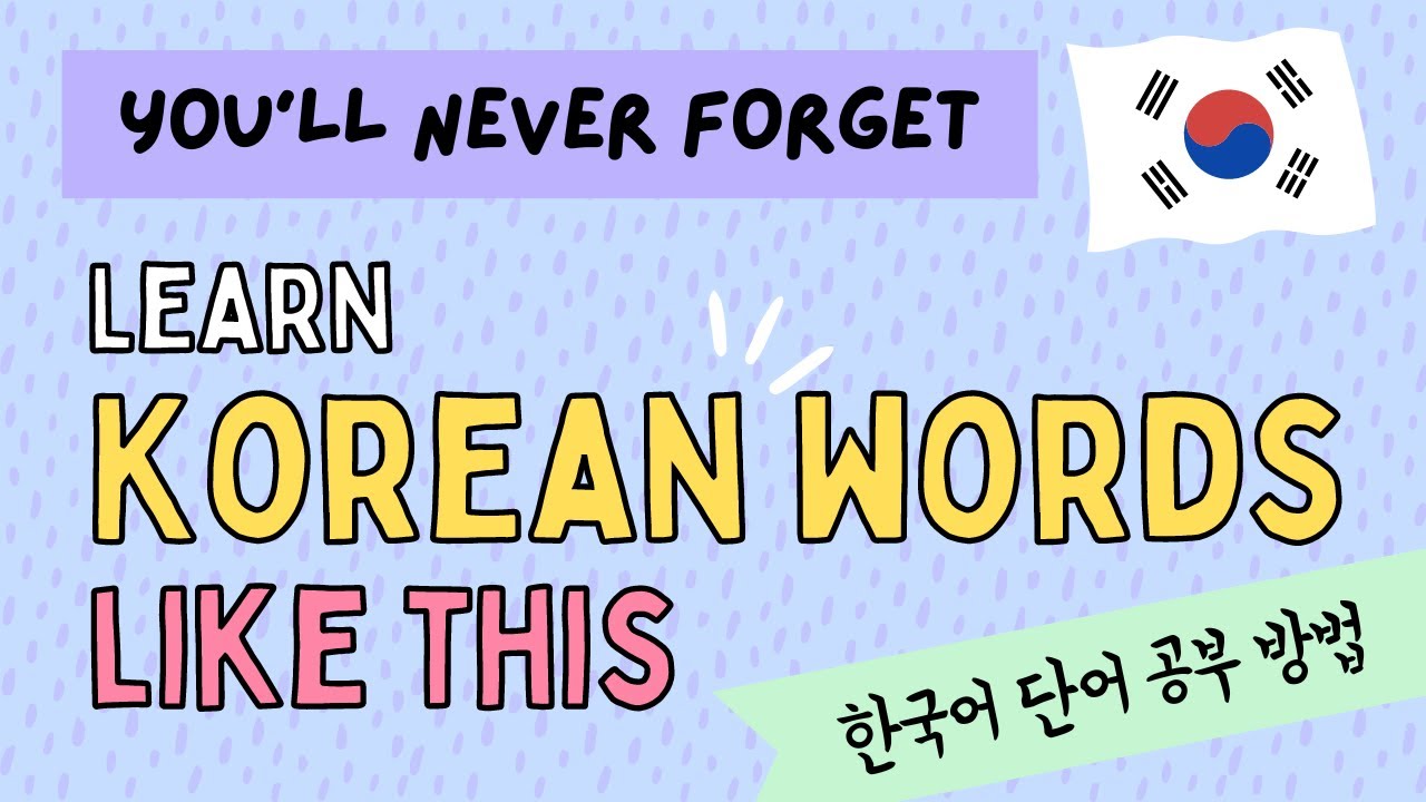 7 ways to Learn Korean Words Easily and Never Forget Them