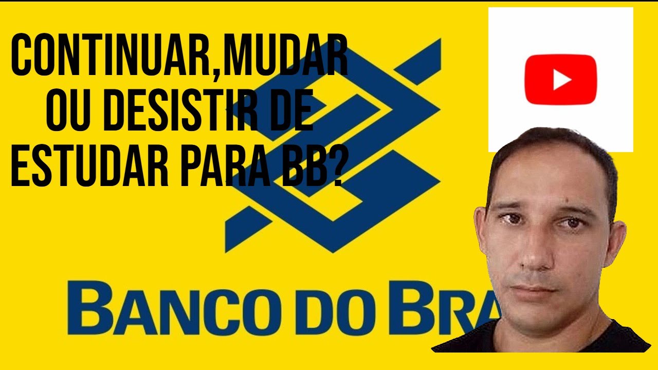 Continuar, mudar ou desistir de estudar para o BB?