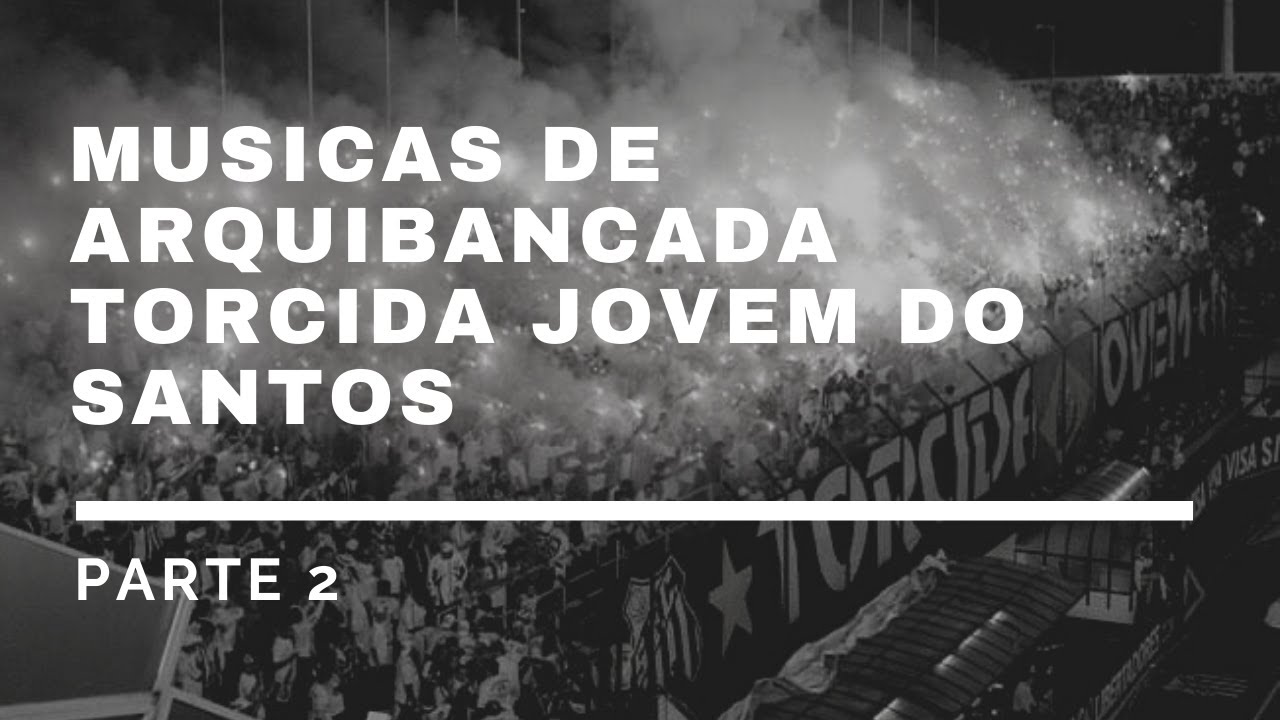 Músicas de arquibancada torcida jovem do santos  pt 2