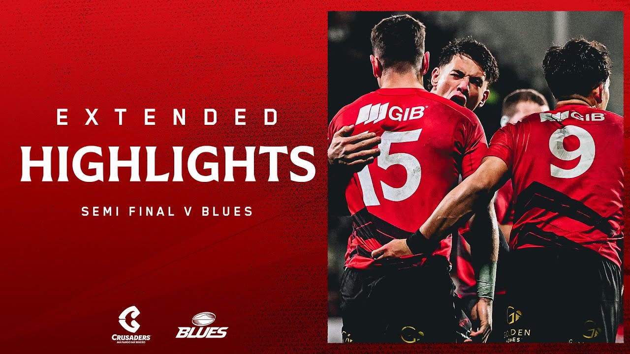 Semi Final | Crusaders v Blues | Extended Highlights 2025