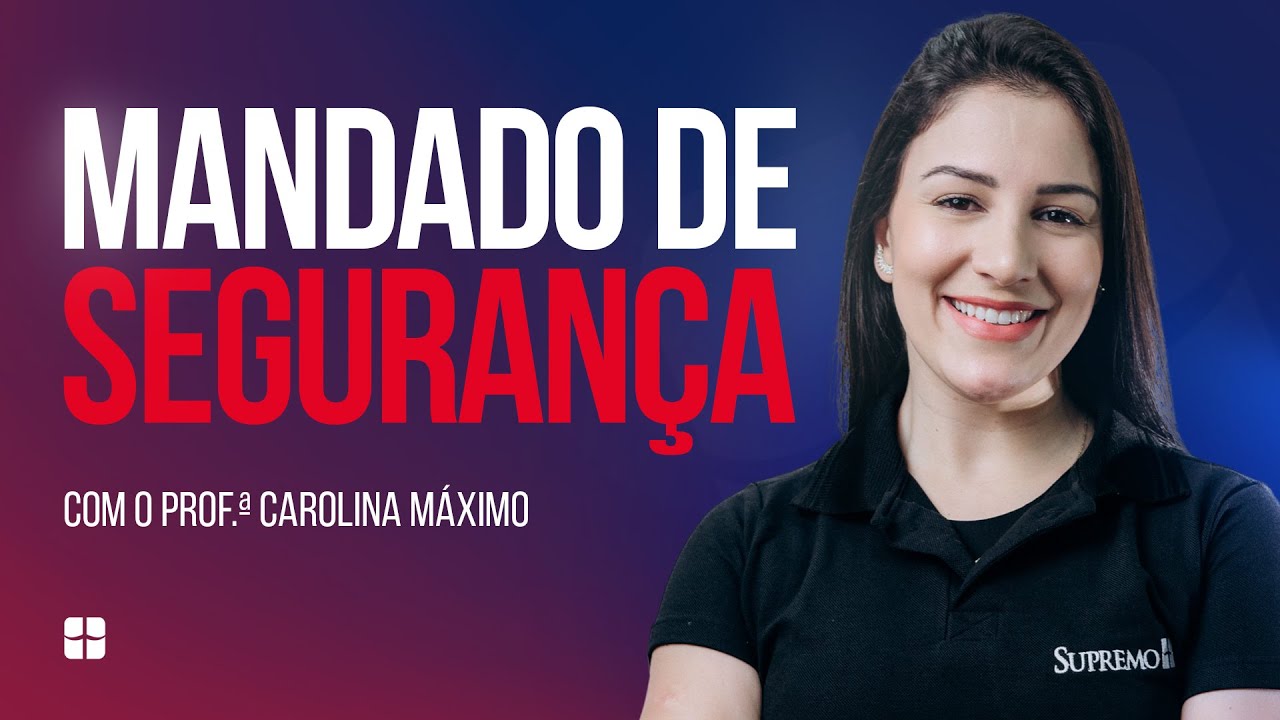 Mandado de Segurança | Prof.ª Carolina Máximo