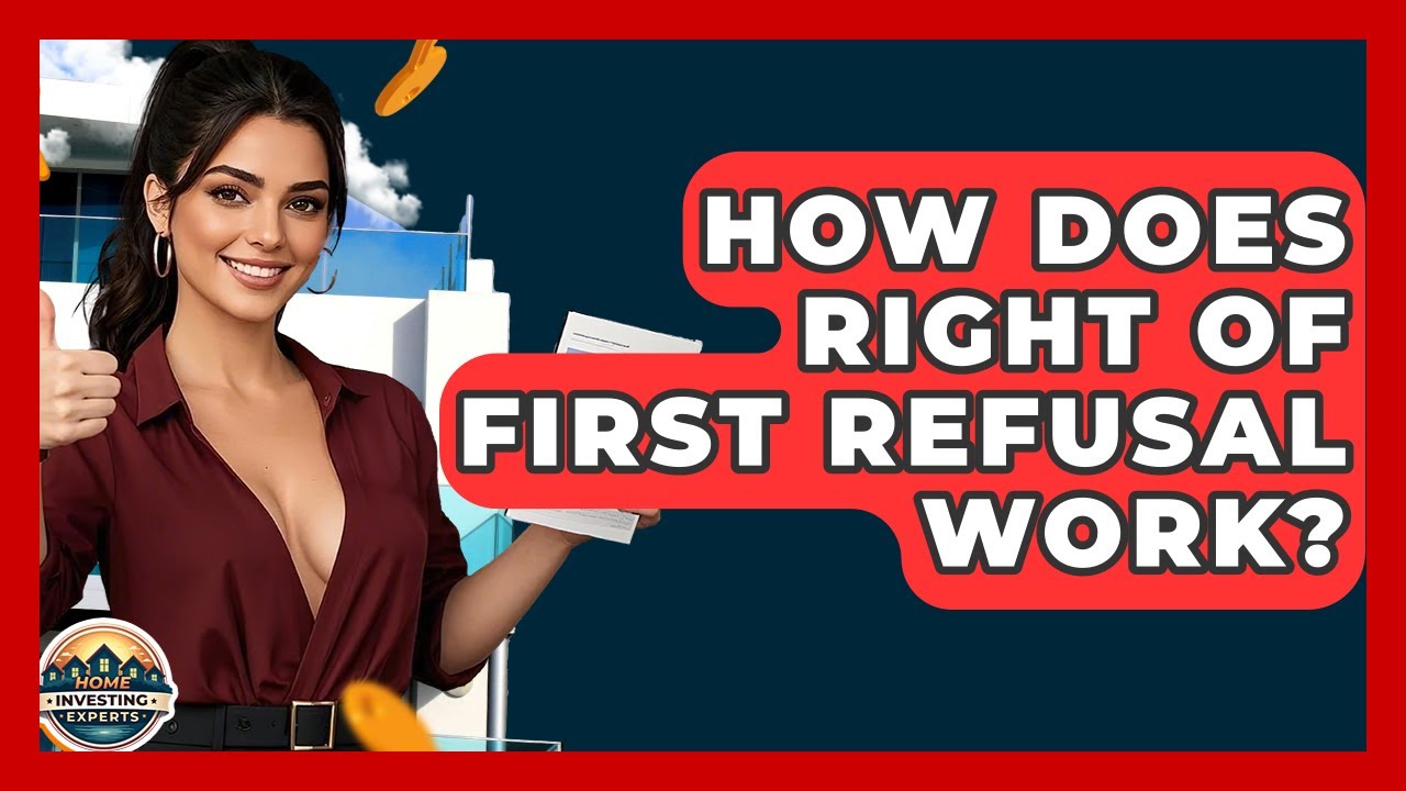 How Does Right Of First Refusal Work? - Home Investing Experts