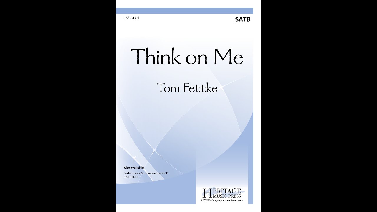 Think on Me (SATB) - Tom Fettke