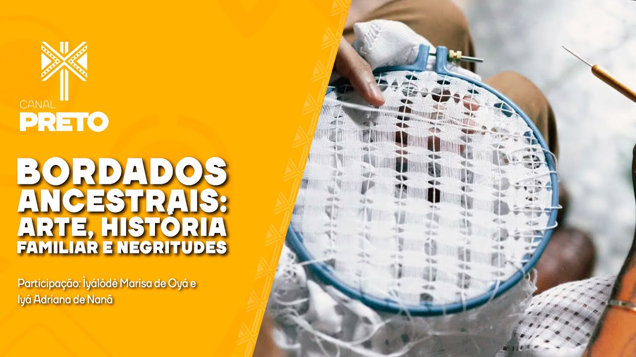 BORDADOS ANCESTRAIS: 
ARTE, HISTÓRIA FAMILIAR E NEGRITUDES
