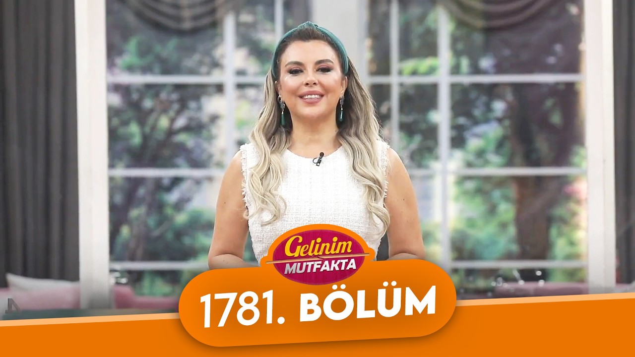 Gelinim Mutfakta 1781. Bölüm - 16 Şubat Pazartesi