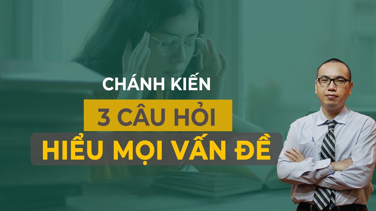 3 Câu Hỏi Hiểu Rõ Nhân Quả Để Giải Quyết Mọi Vấn Đề Trong Cuộc Sống | Chánh Kiến - Trần Việt Quân