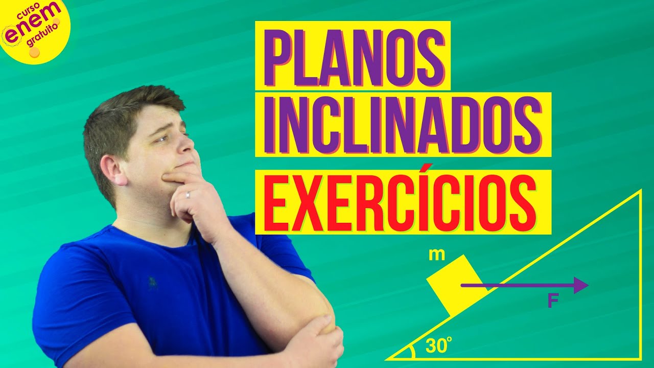 PLANOS INCLINADOS - EXERCÍCIOS RESOLVIDOS | Física para o Enem