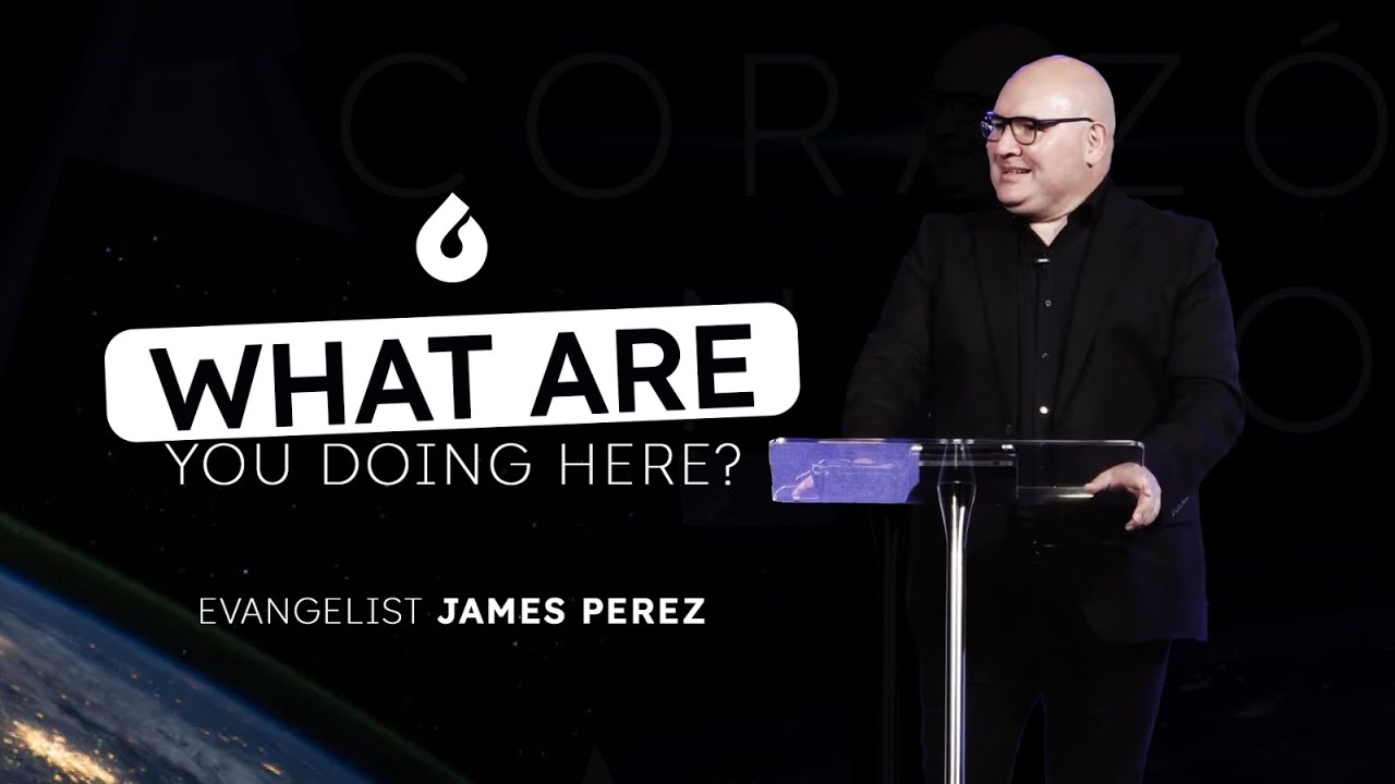 What are you doing here? | Evangelist James Perez