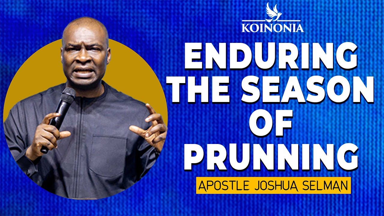 Grace To Endure Your Season Of Pruning | Apostle Joshua Selman