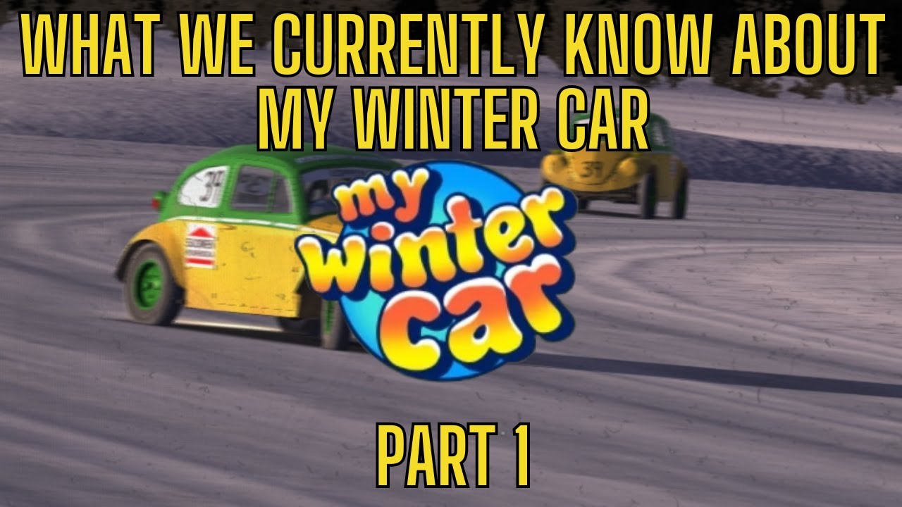 Everything We Know About My Winter Car so far... - Part 1 - Vehicles and Storyline (REUPLOAD)