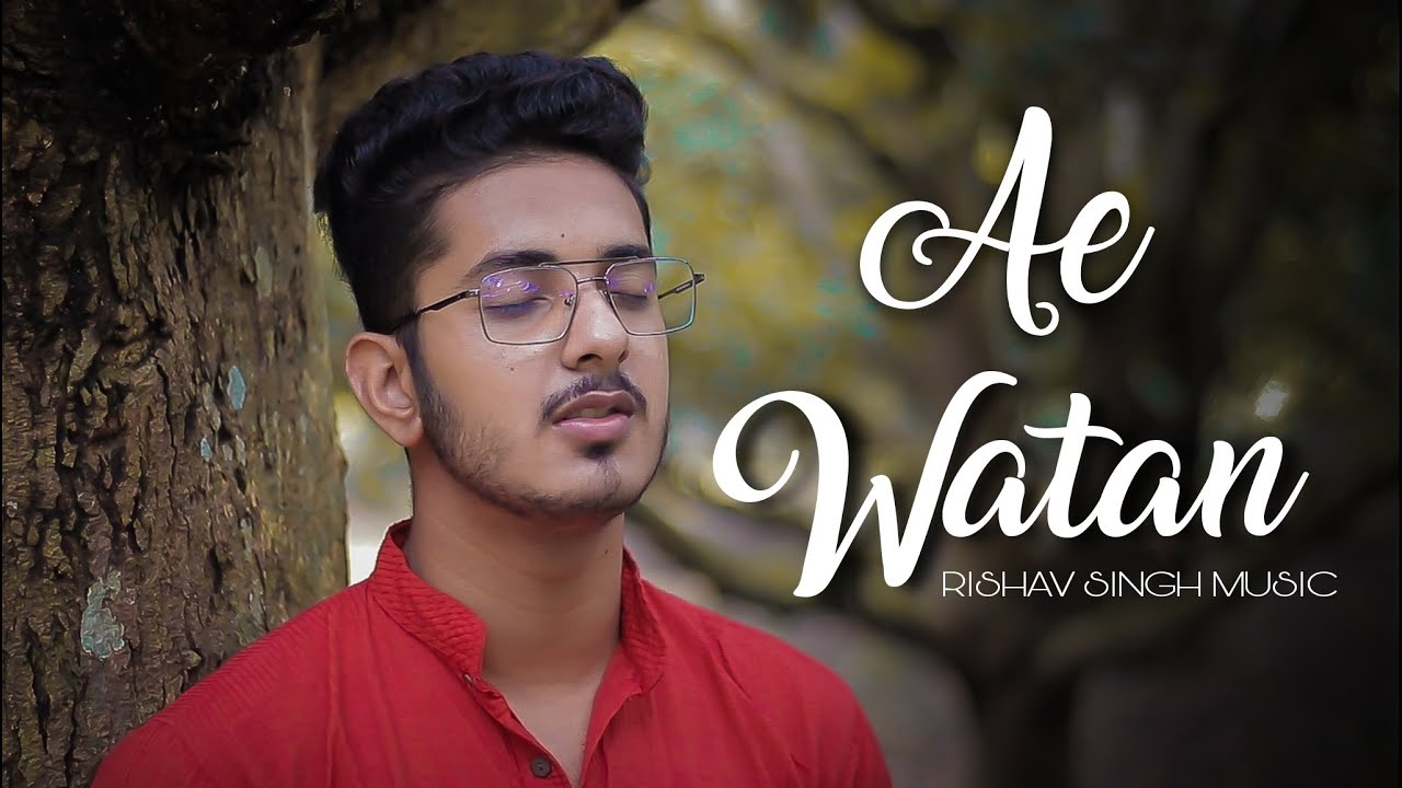 Ae Watan //Independence Day Cover//Rishav Singh Music