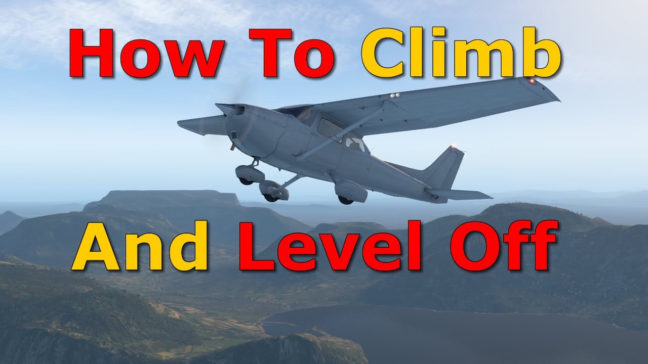 Climbing and Leveling Off - Flying Lesson 7/18