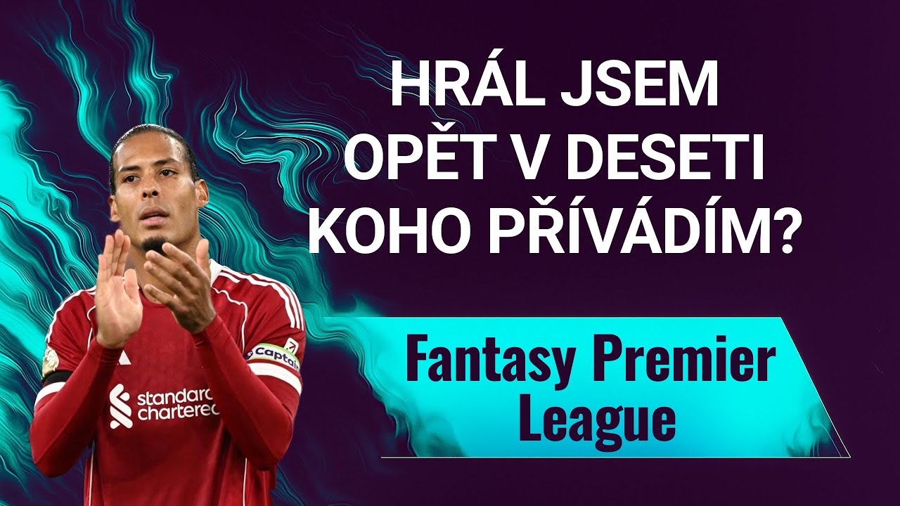 HRÁL JSEM OPĚT V DESETI, KOHO PŘIVÁDÍM? - Fantasy Premier League 2025/2026