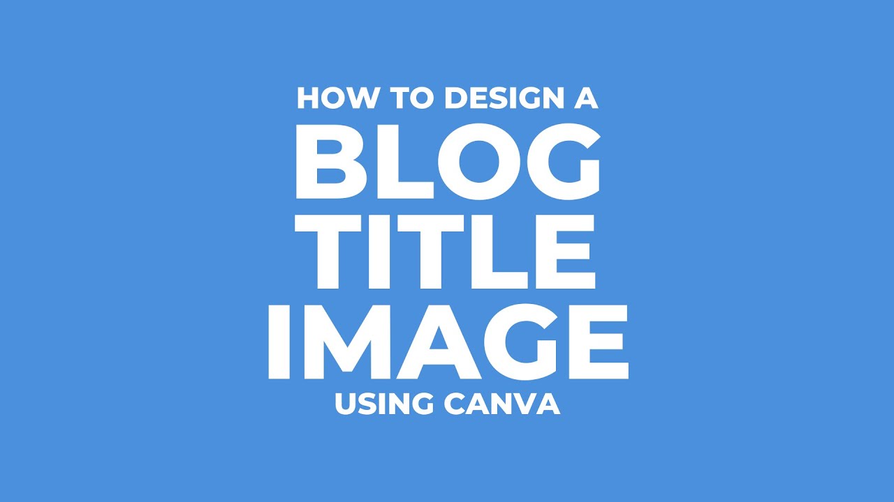 How to Design a Blog Title Image Using Canva