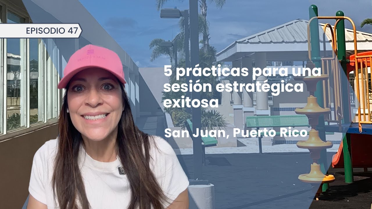 5 prácticas para que tu sesión de planificación estratégica sea efectiva, Episodio 47, Puerto Rico