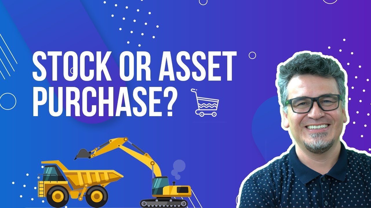Buying a Business - Stock or Asset Purchase?