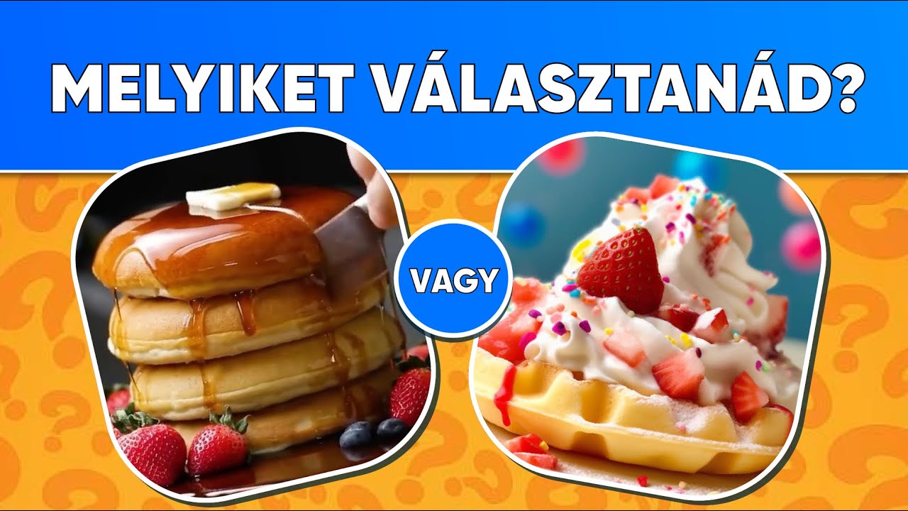 Édességek + Finomságok🍩🧁| MELYIKET VÁLASZTANÁD? | MaXi Kvíz