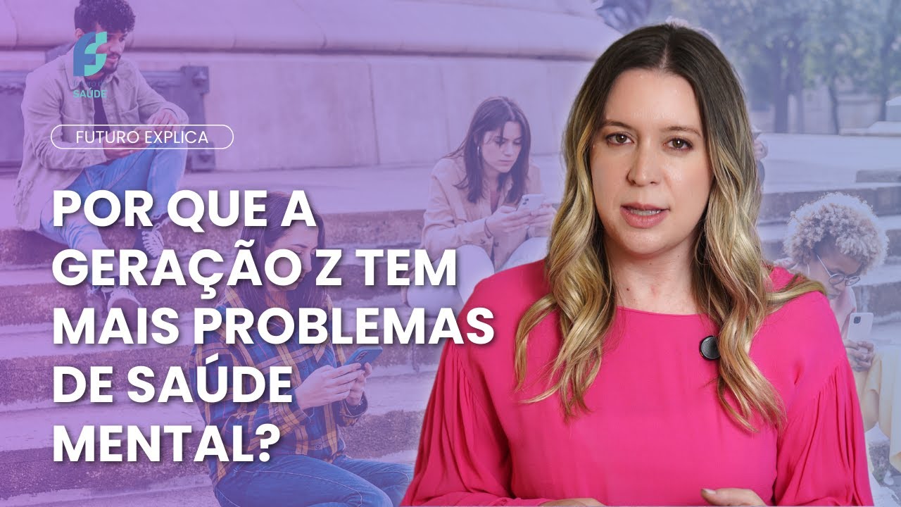 A saúde mental da geração Z – Futuro Explica