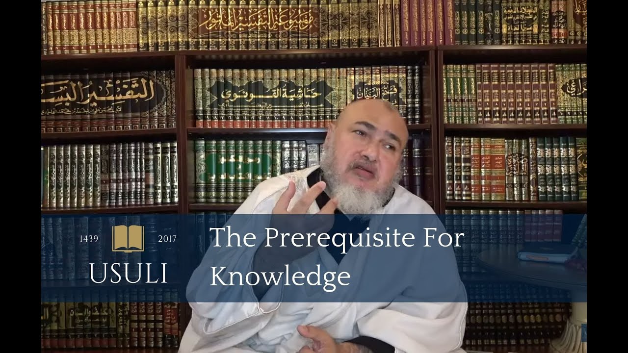 The Prerequisite For Knowledge | Khaled Abou El Fadl | Usuli Excerpts