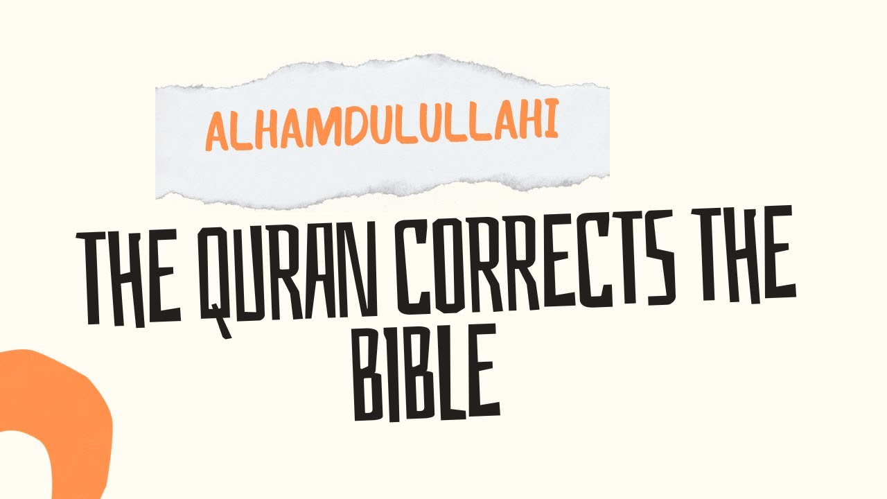 Quran corrects the bible: Christian responds