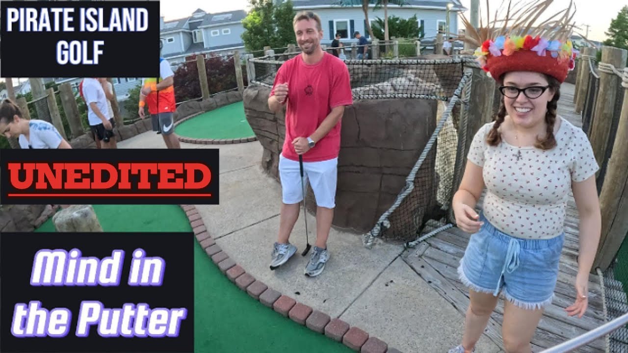(Unedited) Putt Up Me Hearties Yo Ho! (Pirate Island Golf in Ocean City NJ) #minigolf