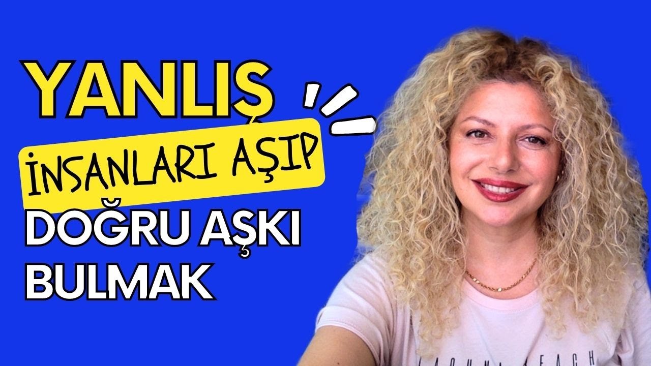 DOĞRU AŞKI BULMA KILAVUZU | Bu 7 Kuralı Uygularsan Yanlış İnsanla Fazla Oyalanmadan Aşka Ulaşırsın