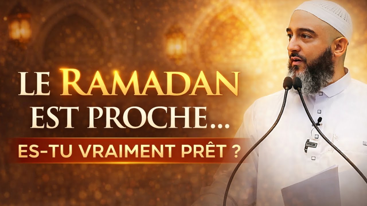 LE RAMADAN EST PROCHE… ES-TU VRAIMENT PRÊT ? | NADER ABOU ANAS