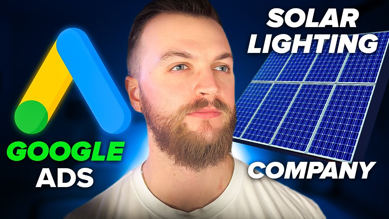 How To Run Google Ads For Solar Companies (Beginner Guide)