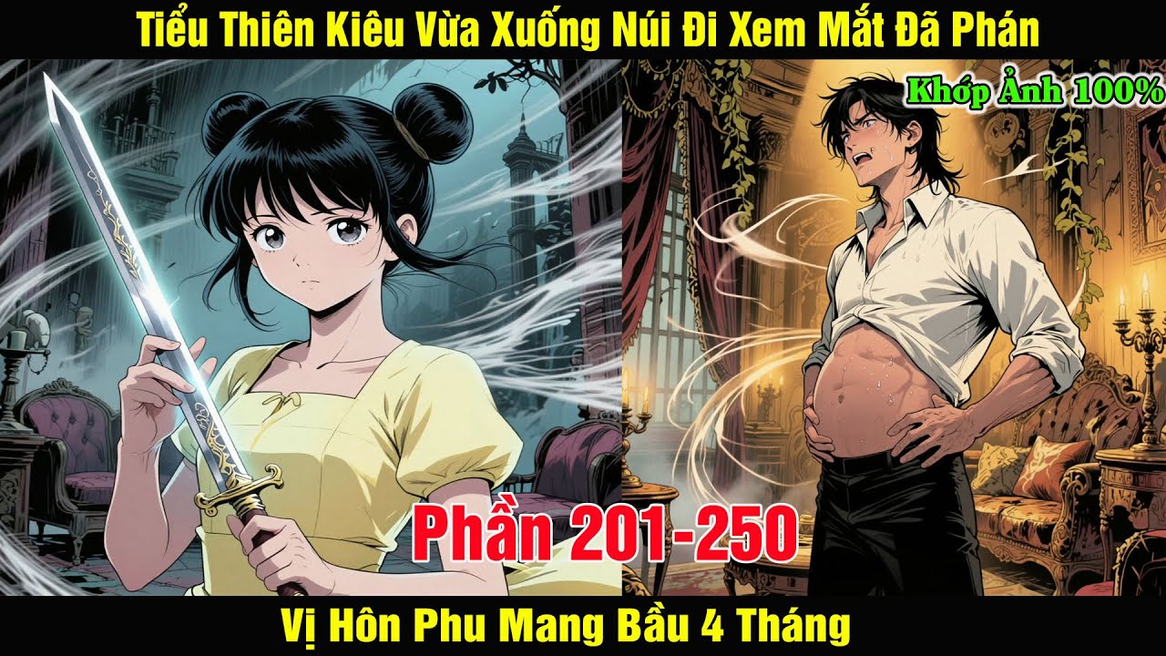 [Phần 201- 250] Tiểu Thiên Kiêu Vừa Xuống Núi Đi Xem Mắt Đã Phán Vị Hôn Phu Mang Bầu 4 Tháng.