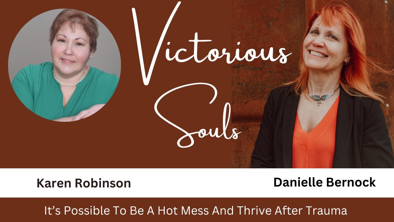Karen Robinson: It's Possible To Be A Hot Mess And Thrive After Trauma