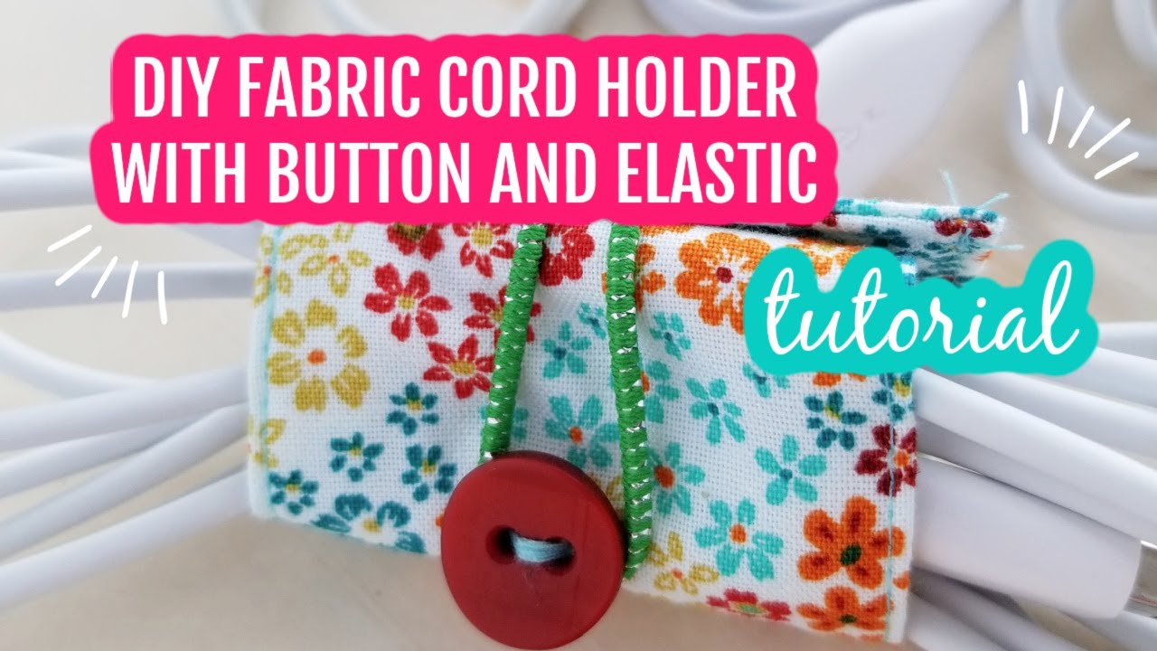 DIY Fabric Cord Holder With Button And Elastic #cordholder #cordorganizer #fabriccordholder