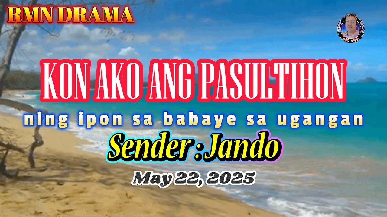 KON AKO ANG PASULTIHON * Sender : Jando : May 22,2025