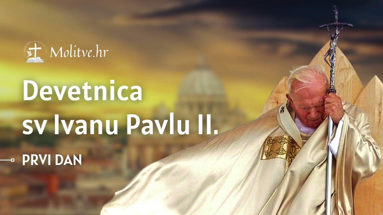 Devetnica sv Ivanu Pavlu II. (1. DAN - LJUBAV) - Molitve.hr