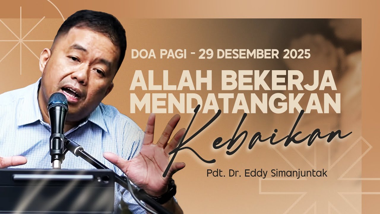 ALLAH BEKERJA MENDATANGKAN KEBAIKAN | Pdt. Dr. Eddy Simanjuntak | DP - 29 Desember 2025 | 05.00 WIB
