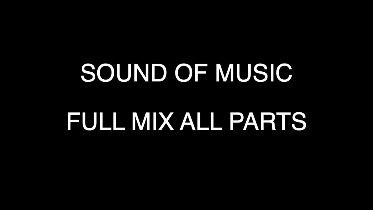 Sound Of Music - Full Mix All Parts
