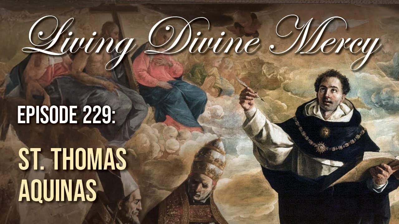 St. Thomas Aquinas - Living Divine Mercy (EWTN) Ep. 229 w/ Fr. Chris Alar