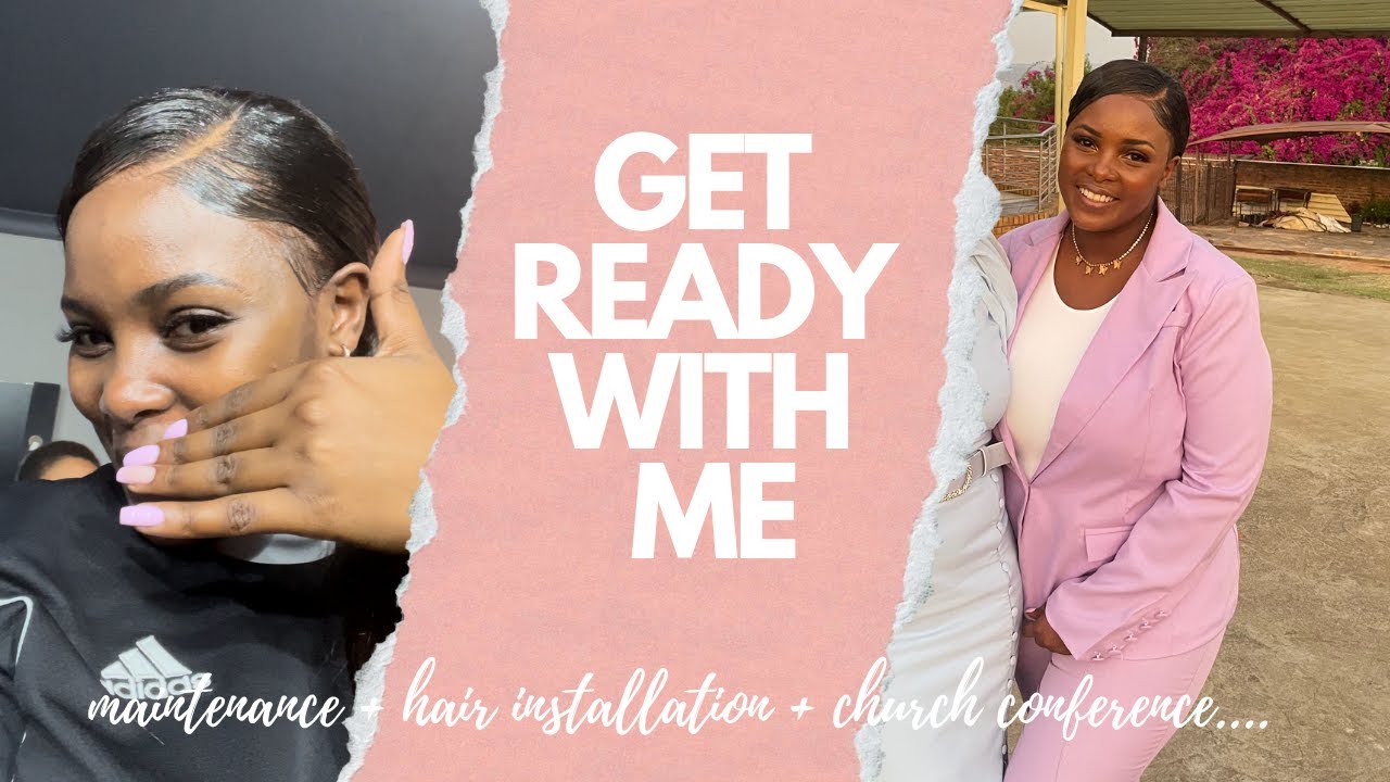 Get Ready With Me: Maintenance + Wig Installation + Church Conference...