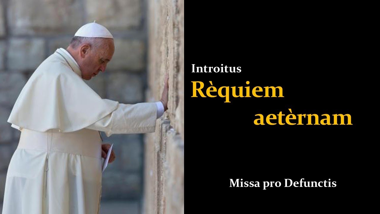 Cantus Gregorianus | Requiem aeternam - Introitus in Missa Exsequialis - pro defuncto Francisco Papa