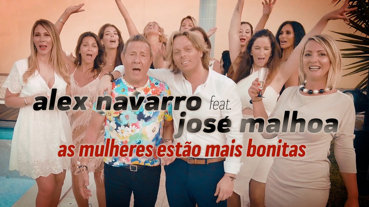 Alex Navarro Feat. José Malhoa - As Mulheres Estão Mais bonitas (Official Video)