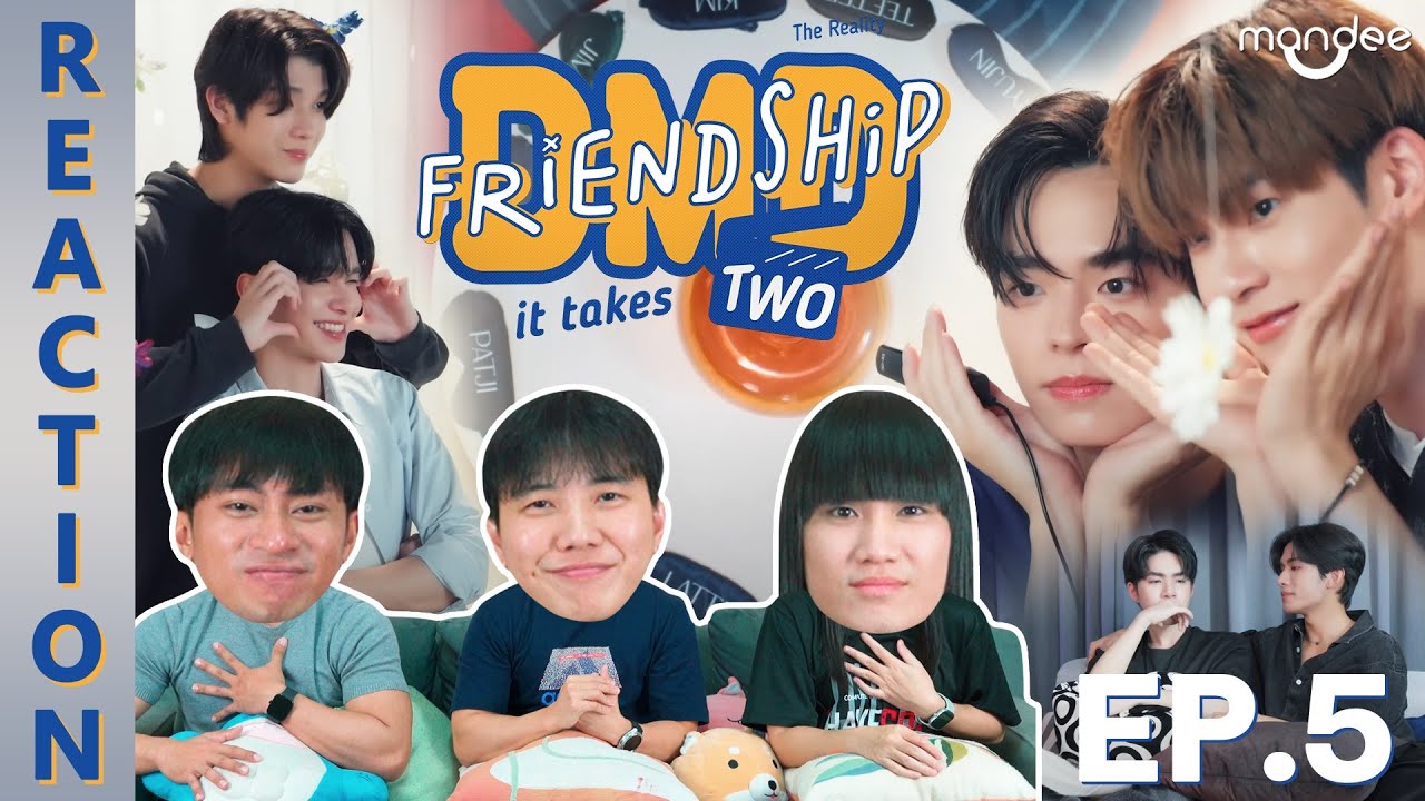 [REACTION] DMD Friendship the Reality | It Takes Two | EP.5 | IPOND TV