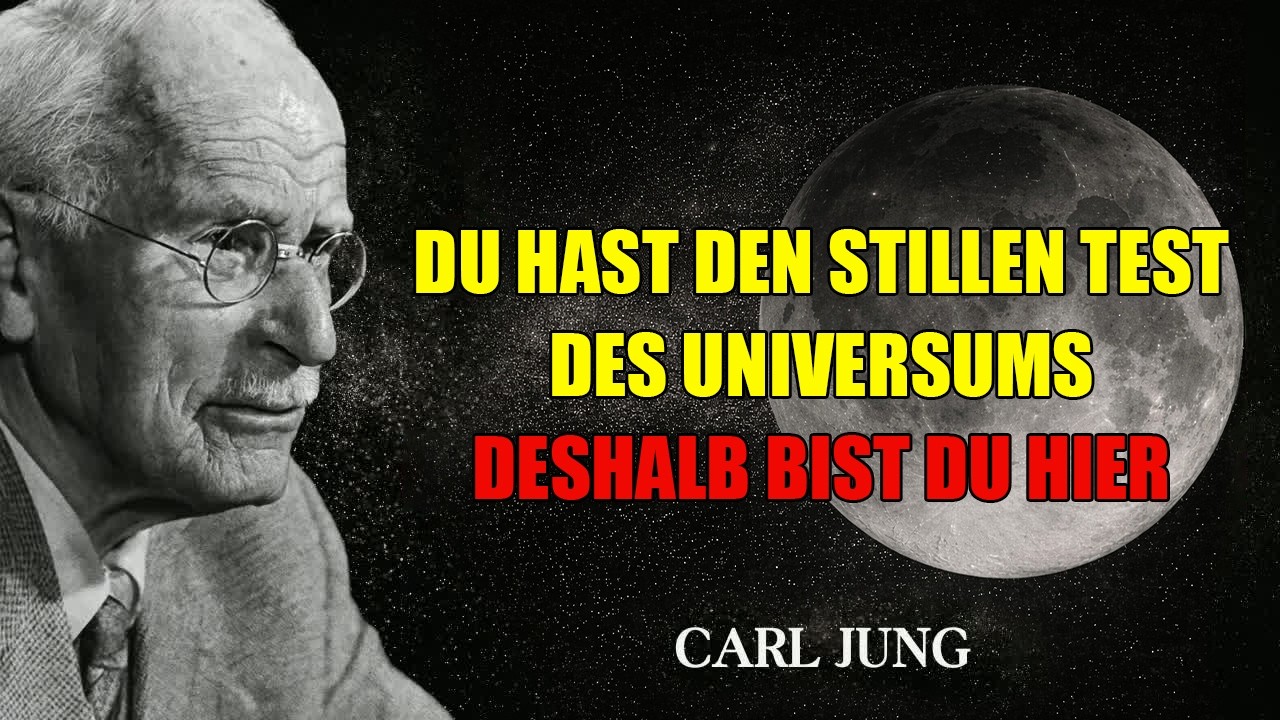 Du siehst dies, weil du den stillsten Test des Universums überstanden hast — Carl Jung