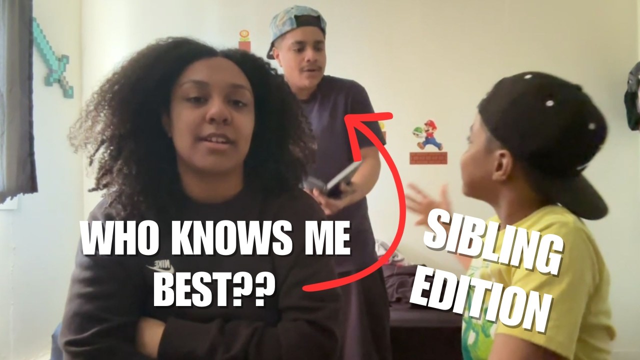 I probably should not have asked that… / How well do my siblings know me?