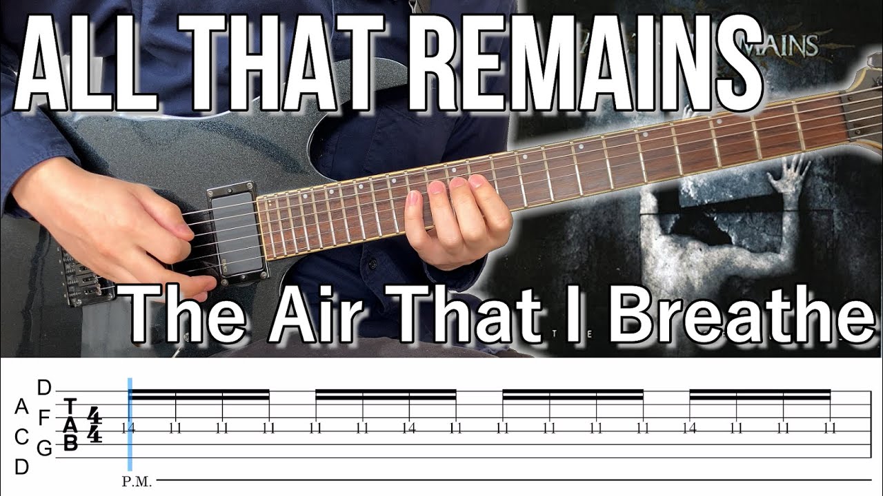 The Air That I Breathe  /  ALL THAT REMAINS (screen TAB)